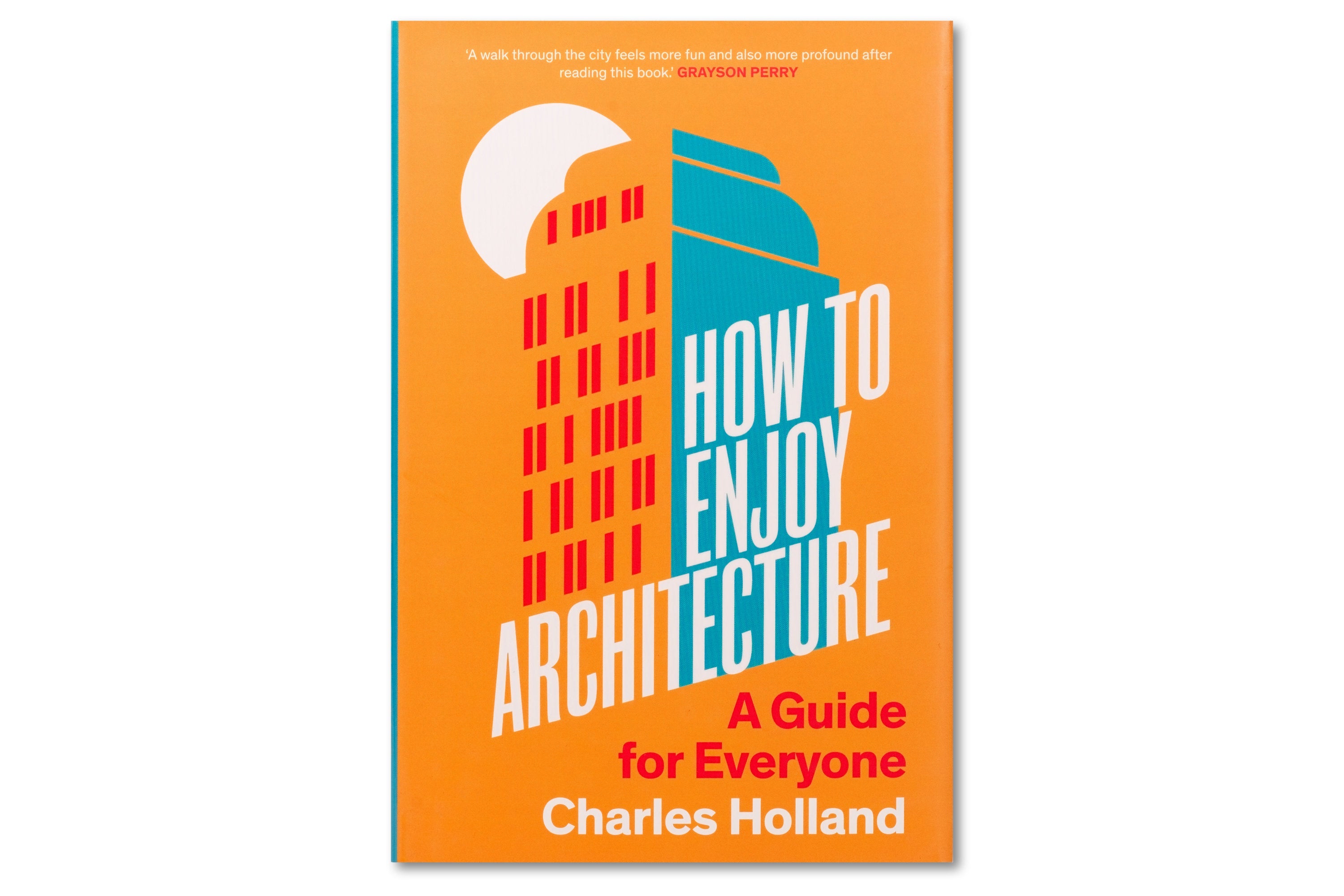 How to Enjoy Architecture: A Guide for Everyone