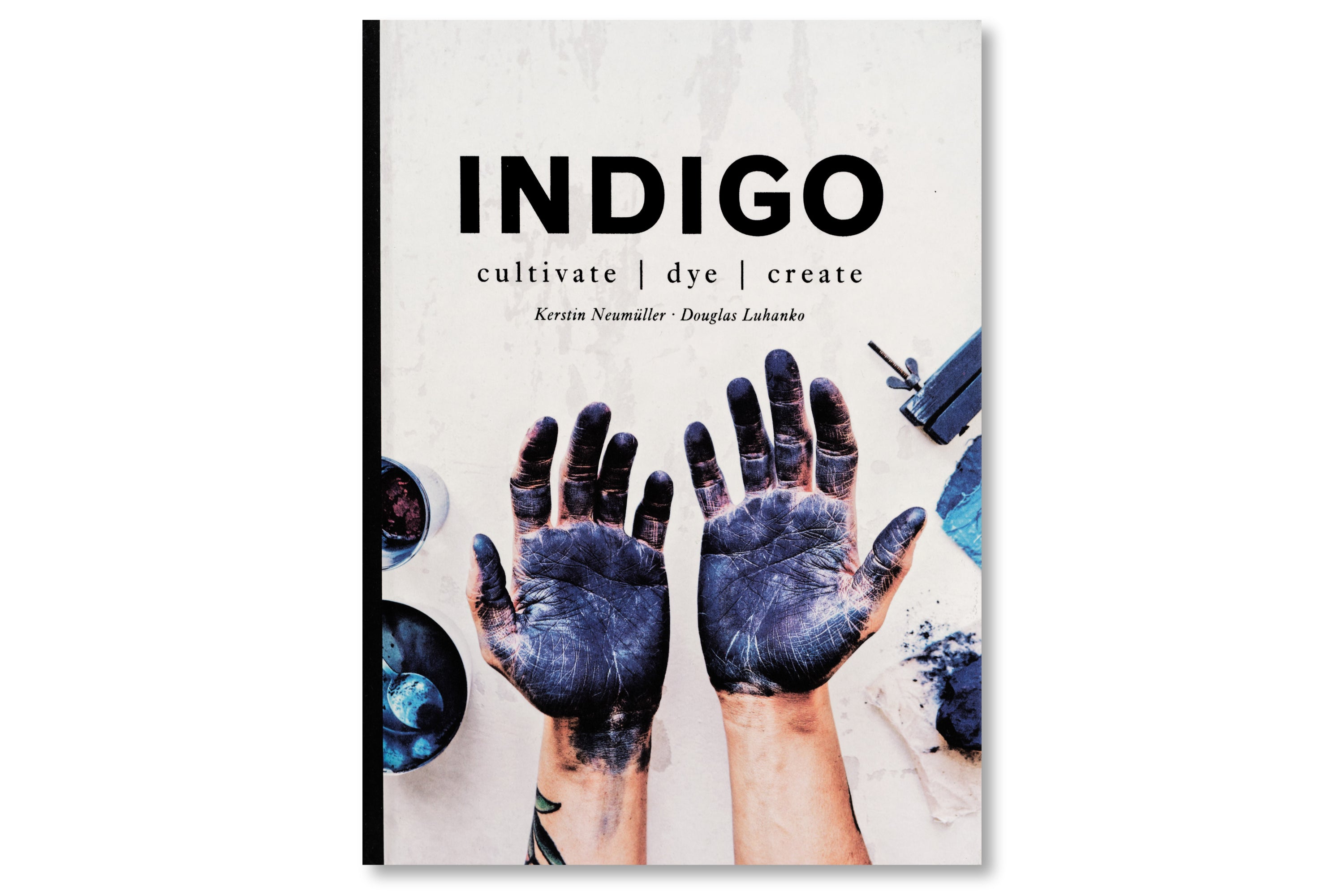 Indigo: Cultivate, Dye, Create