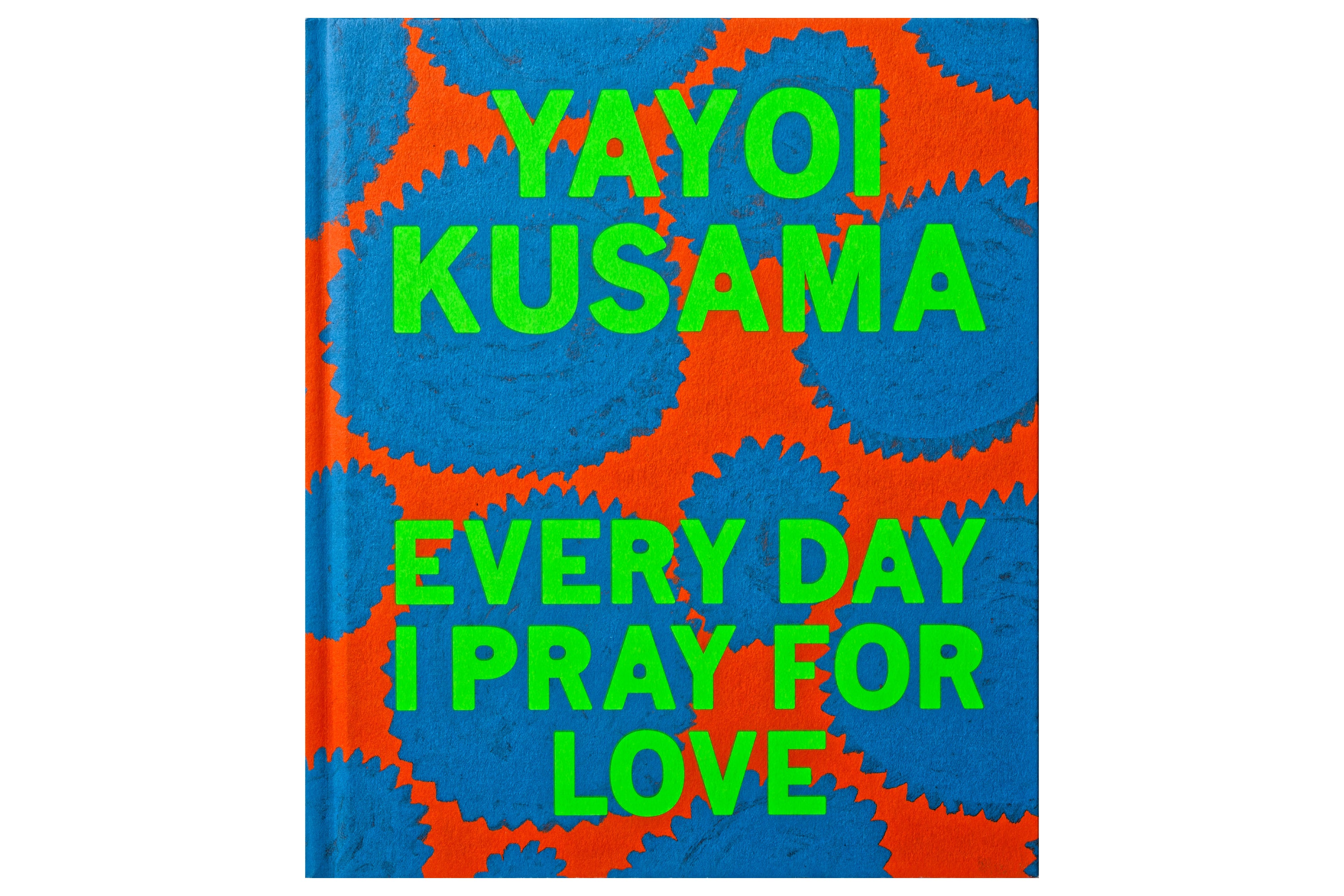 Yayoi Kusama: Every Day I Pray For Love