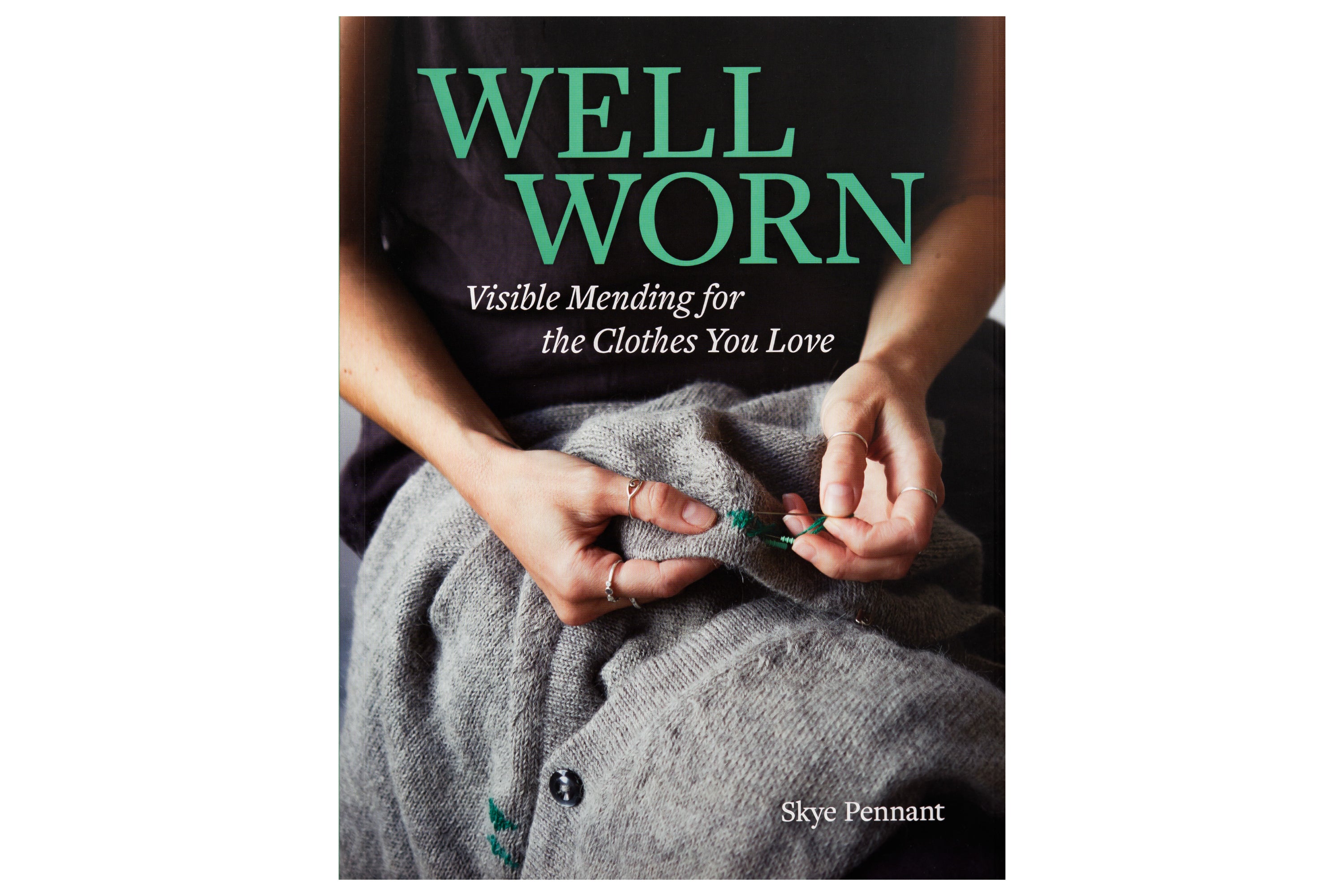 Well Worn: Visible Mending for the Clothes You Love