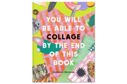 You Will Be Able to Collage by the End of This Book