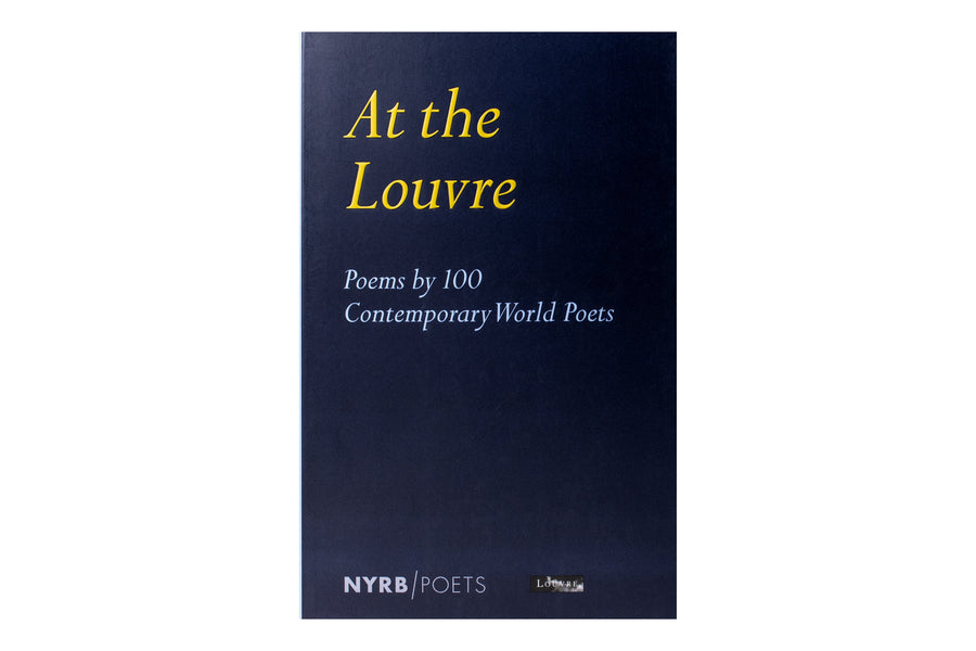 At the Louvre: Poems by 100 Contemporary World Poets