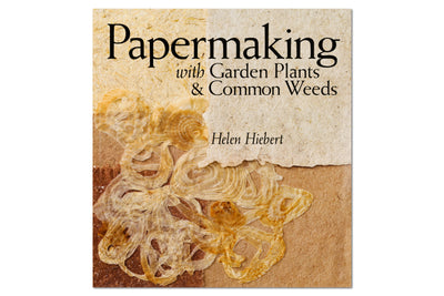 Papermaking with Garden Plants & Common Weeds