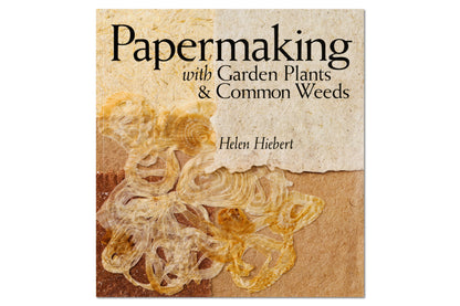 Papermaking with Garden Plants & Common Weeds