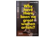 Why Have There Been No Great Women Artists? (50th Anniversary Edition)